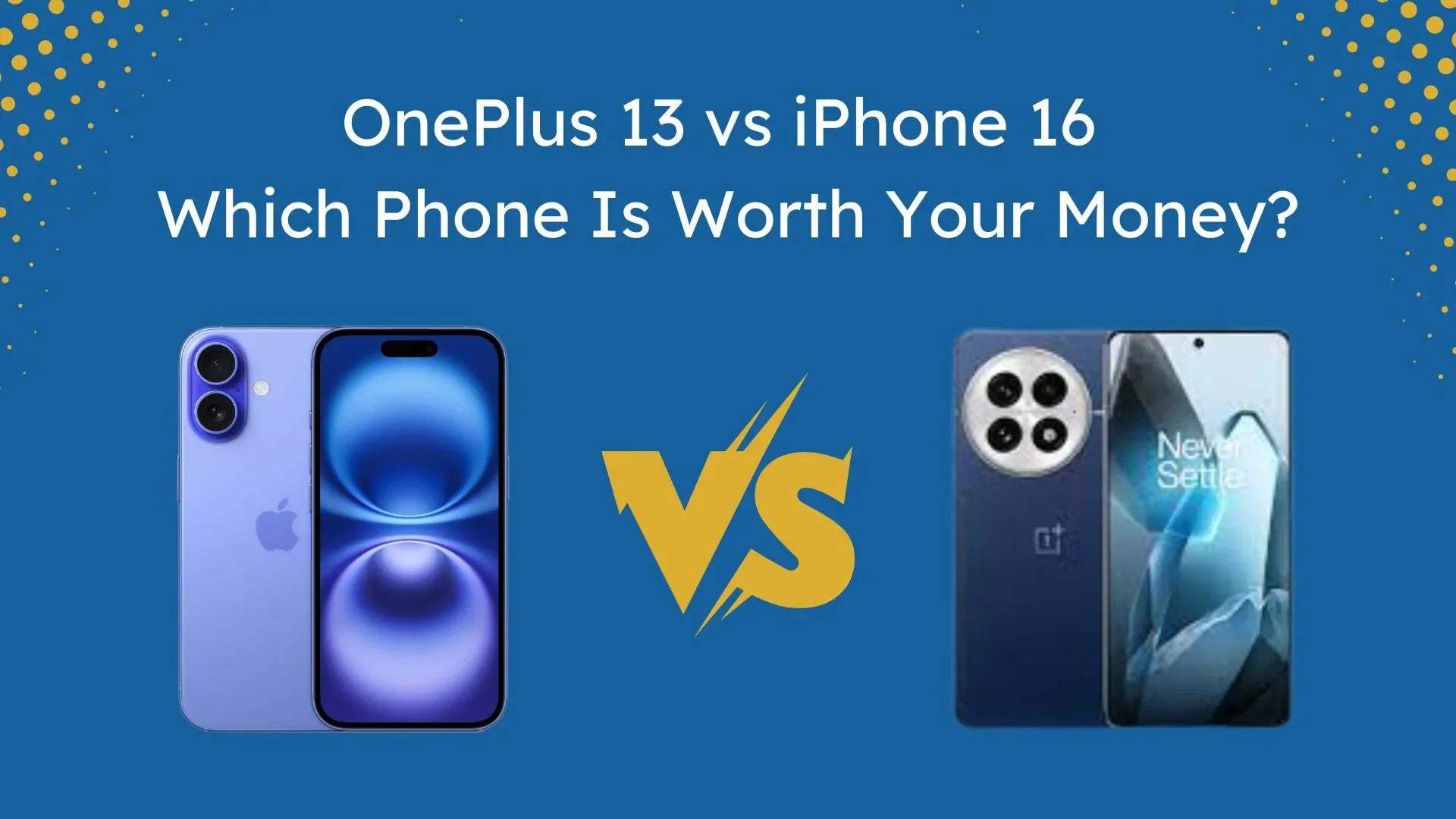 OnePlus 13 vs. iPhone 16: Ultimate Comparison of Features