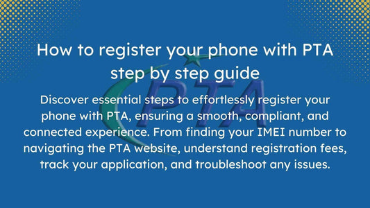 How to Register Your Phone with PTA _ Step-by-Step Guide