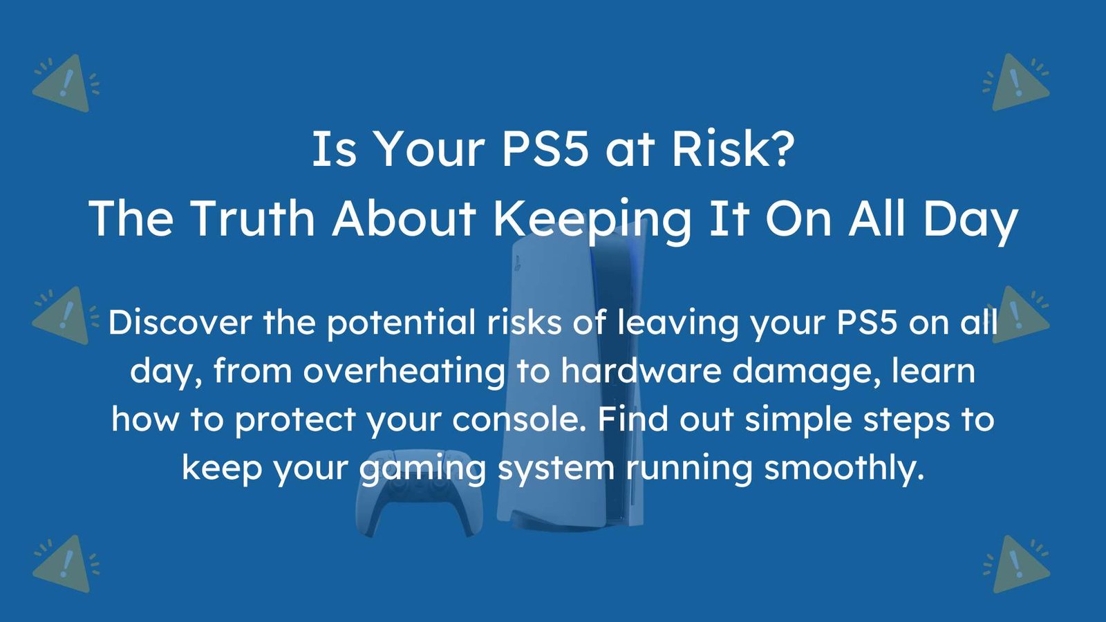 Is it Harmful to Keep Your PS5 On All Day?