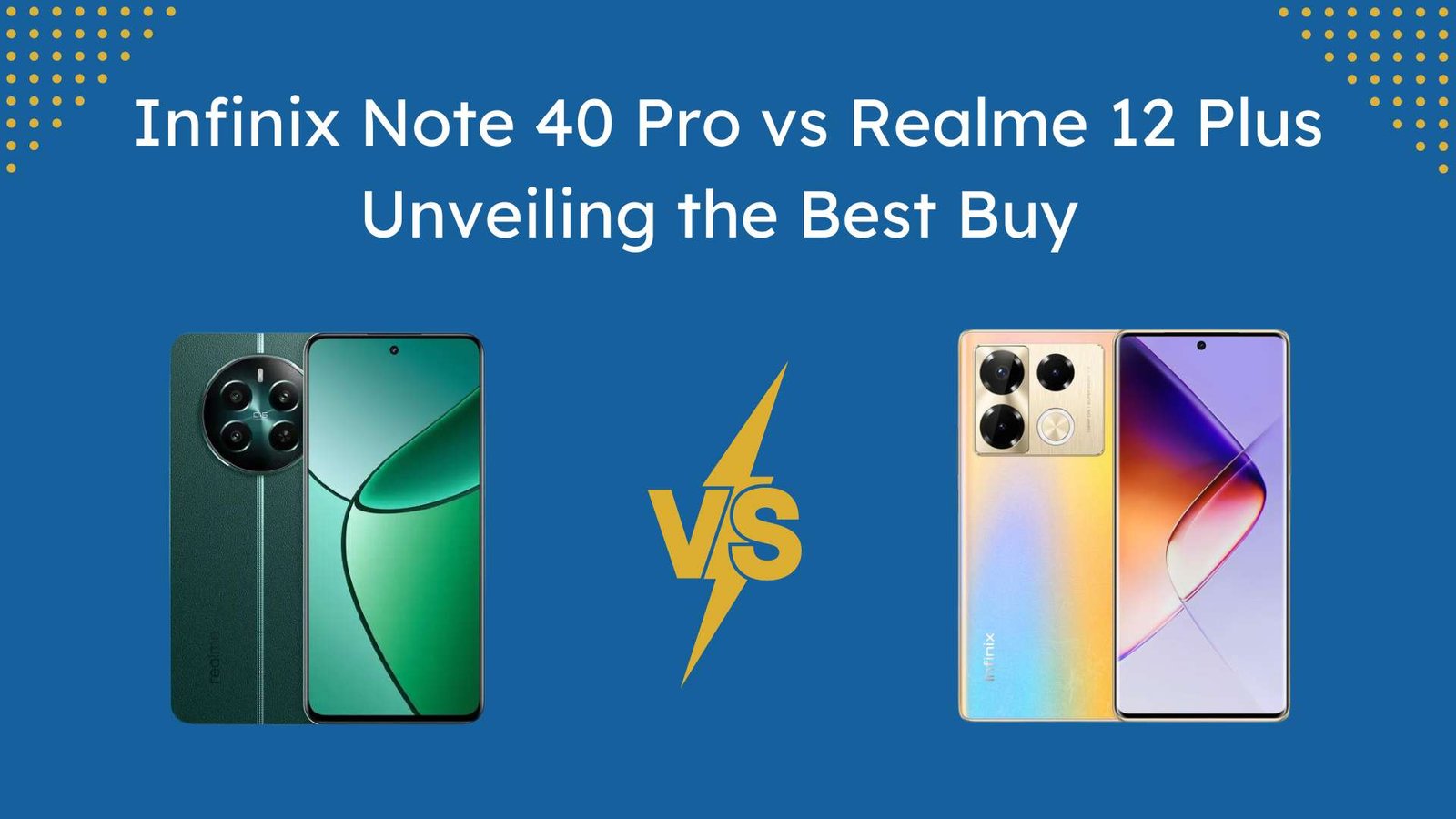 Realme 12 Plus or Infinix Note 40 Pro: Which Mid-Range Phone Takes the Crown?