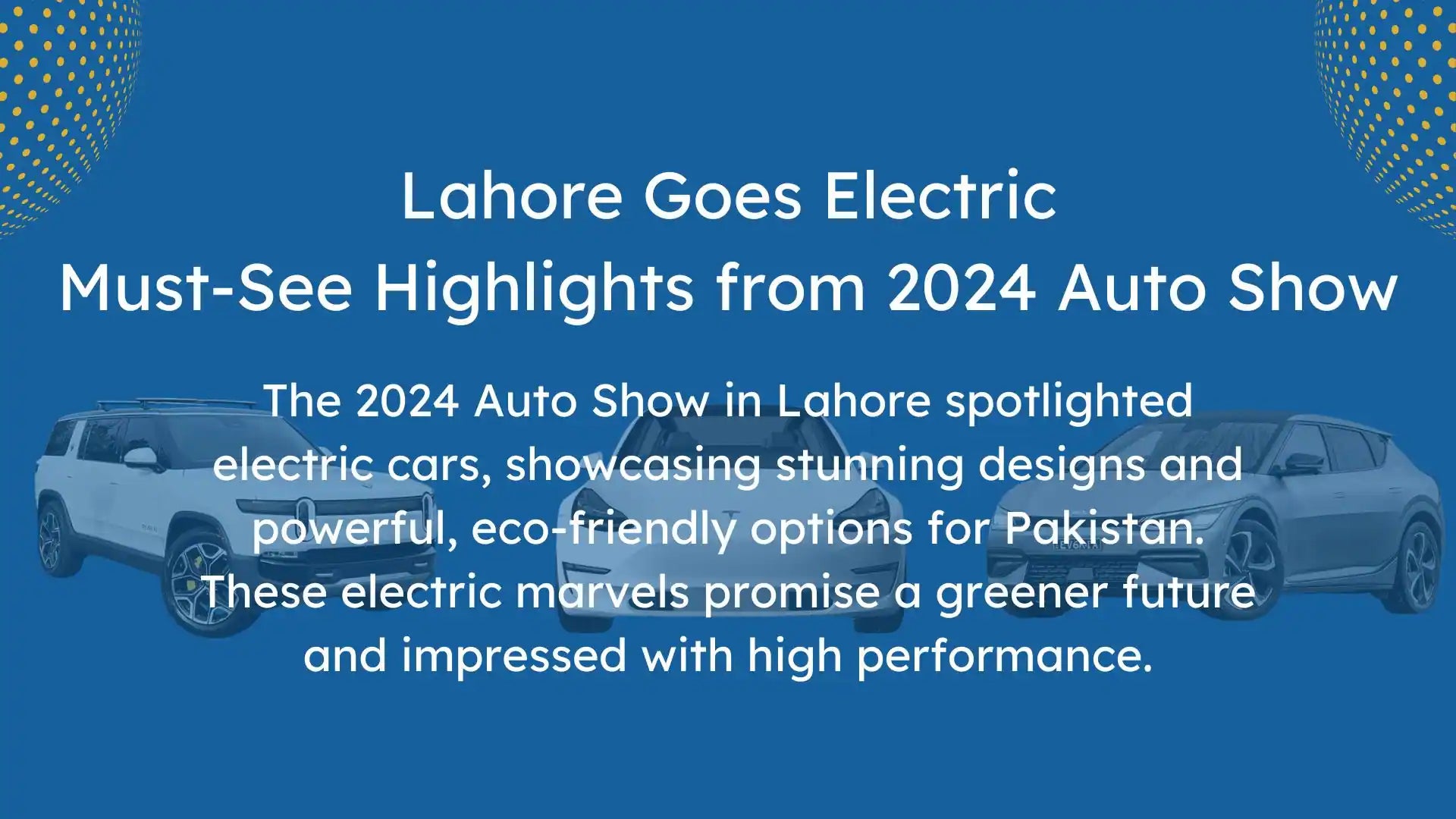 Electrifying Pakistan’s Roads! Top Electric vehicles Reveals at the 2024 Auto Show in Lahore