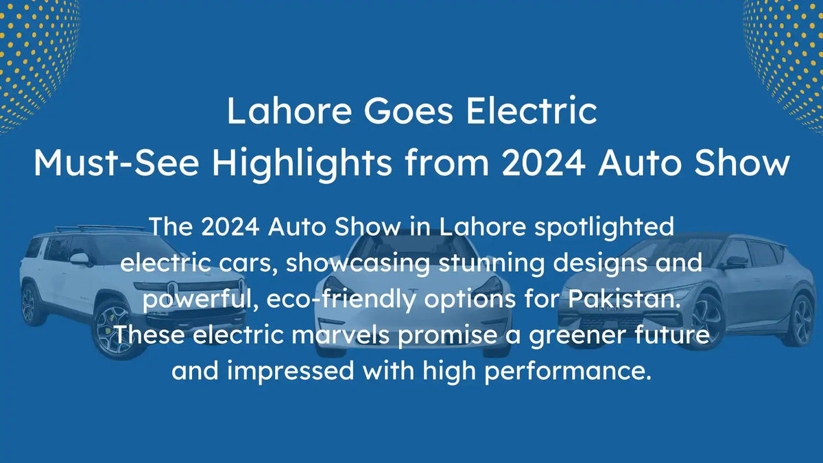Electrifying Pakistan’s Roads! Top Electric vehicles Reveals at the 2024 Auto Show in Lahore