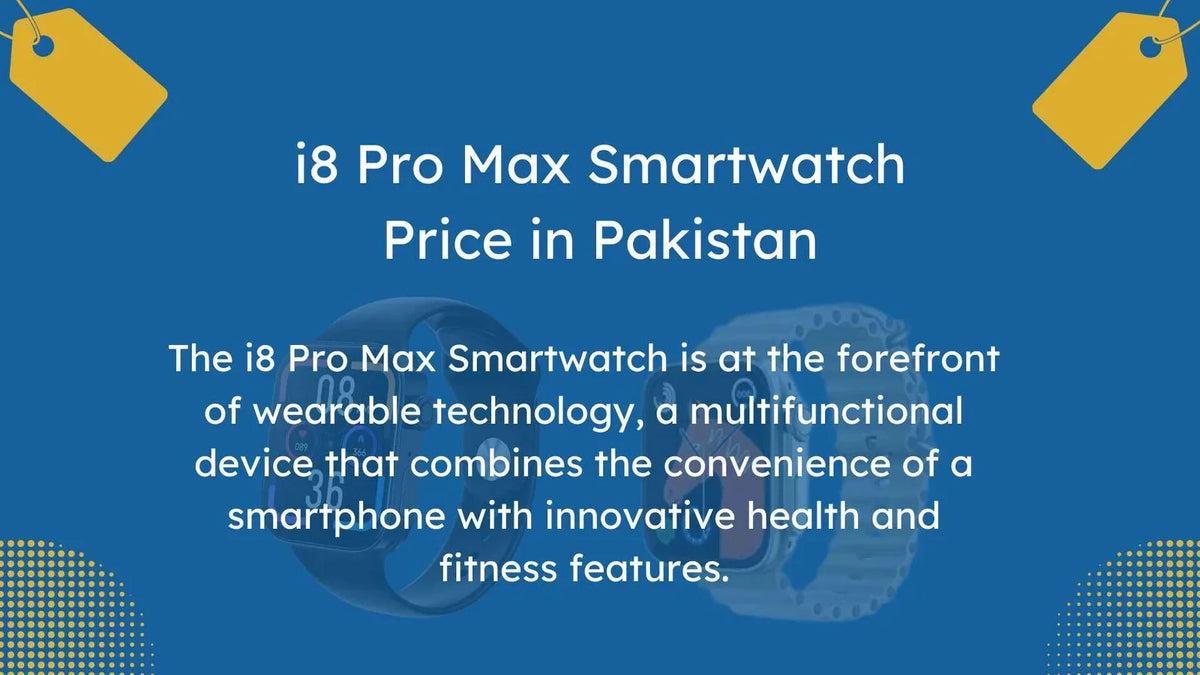 Exploring i8 Pro Max Smartwatch Price in Pakistan