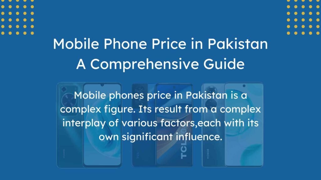 Mobile Phone Price in Pakistan