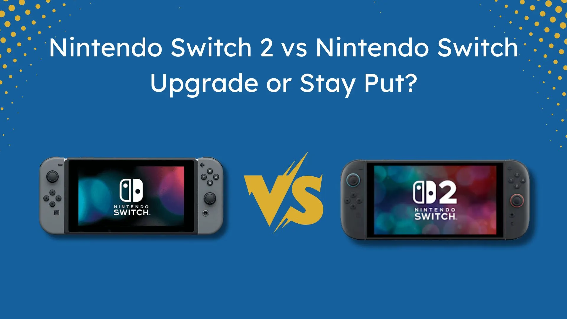 Side-by-side comparison of Nintendo Switch 2 and original Nintendo Switch highlighting design and screen upgrades