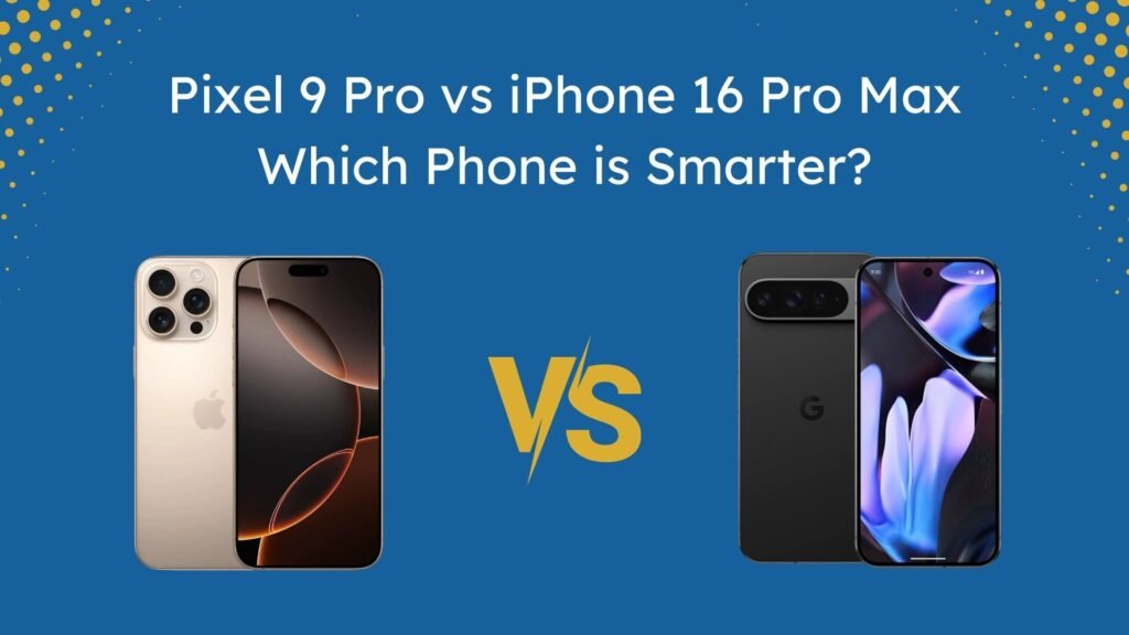 Side-by-side comparison of Google Pixel 9 Pro vs. iPhone 16 Pro Max