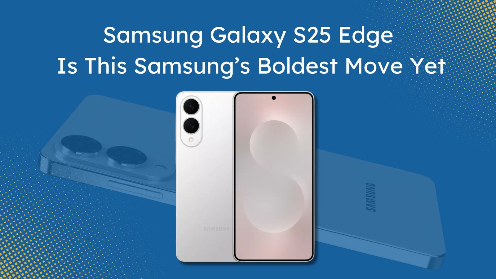 The slim and innovative Samsung Galaxy S25 Edge